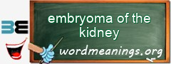 WordMeaning blackboard for embryoma of the kidney